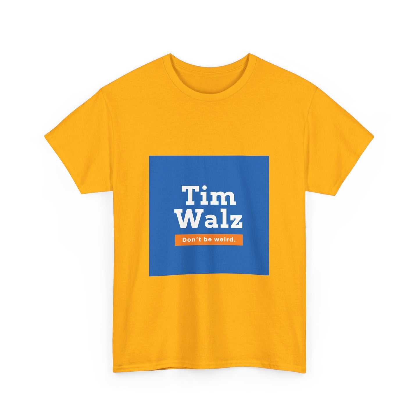 Tim Walz "Don't Be Weird" T-Shirt