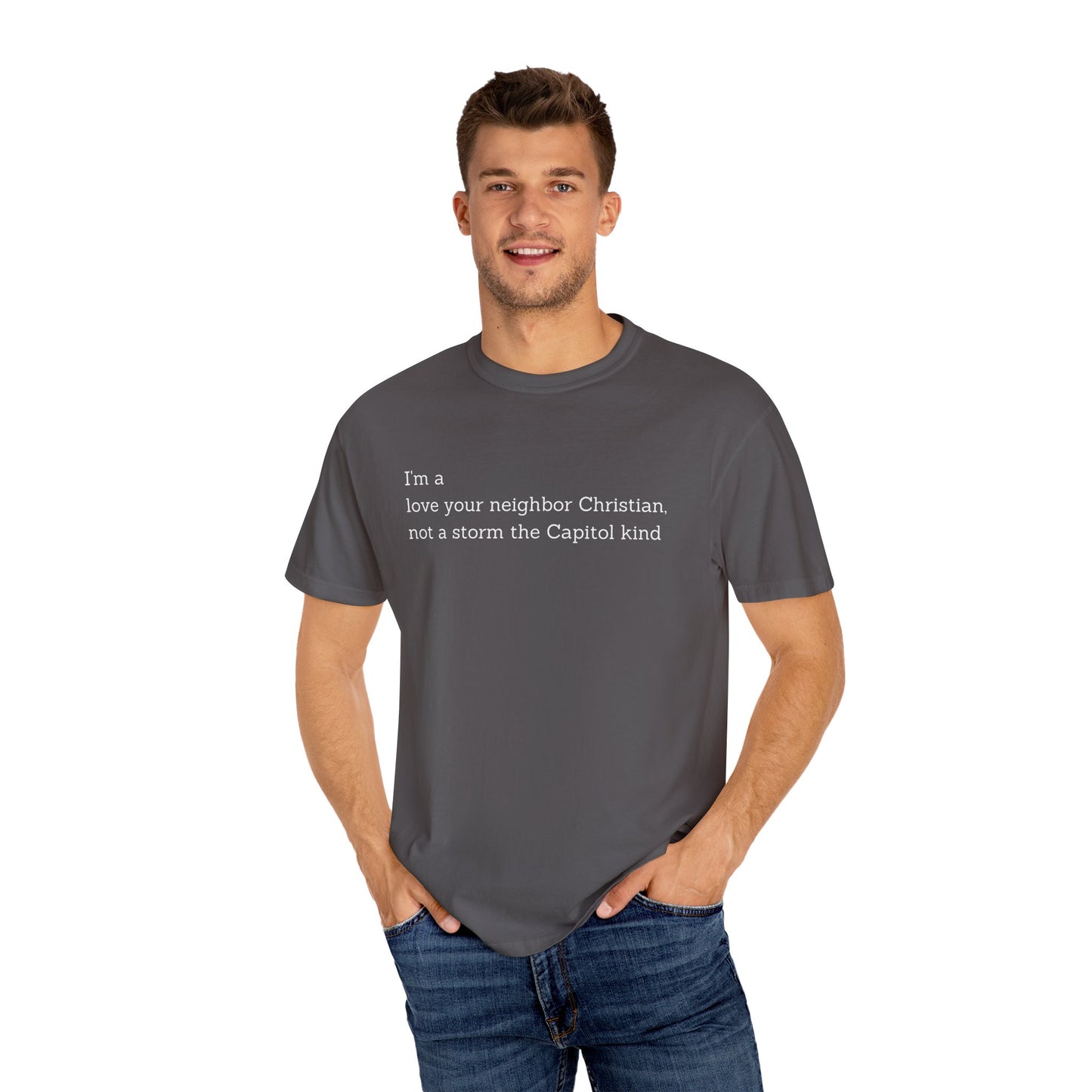 I'm a Love Your Neighbor Christian, Not a Storm the Capitol Kind (Single Side) T-shirt