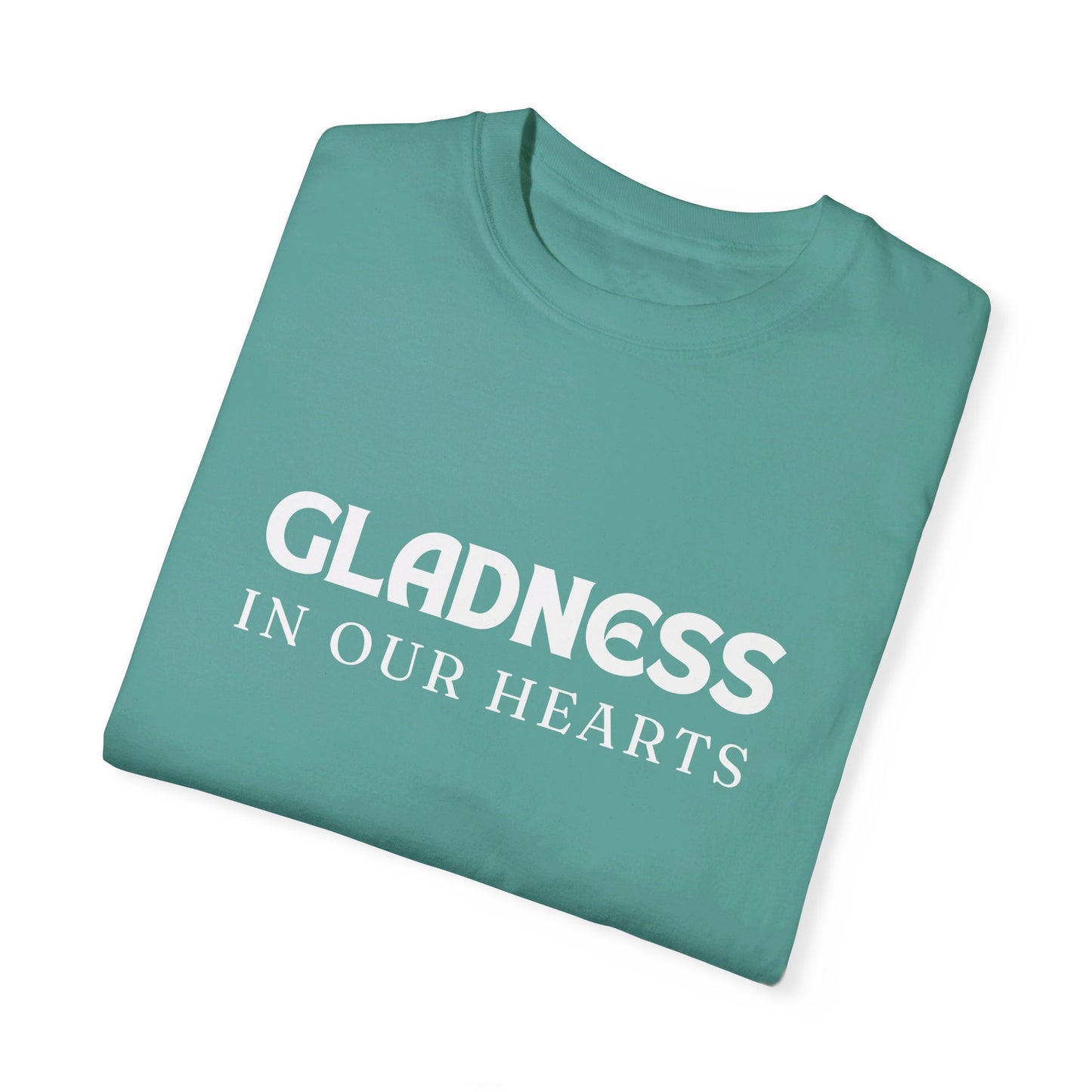 Gladness in Our Hearts - Unisex Garment-Dyed T-shirt