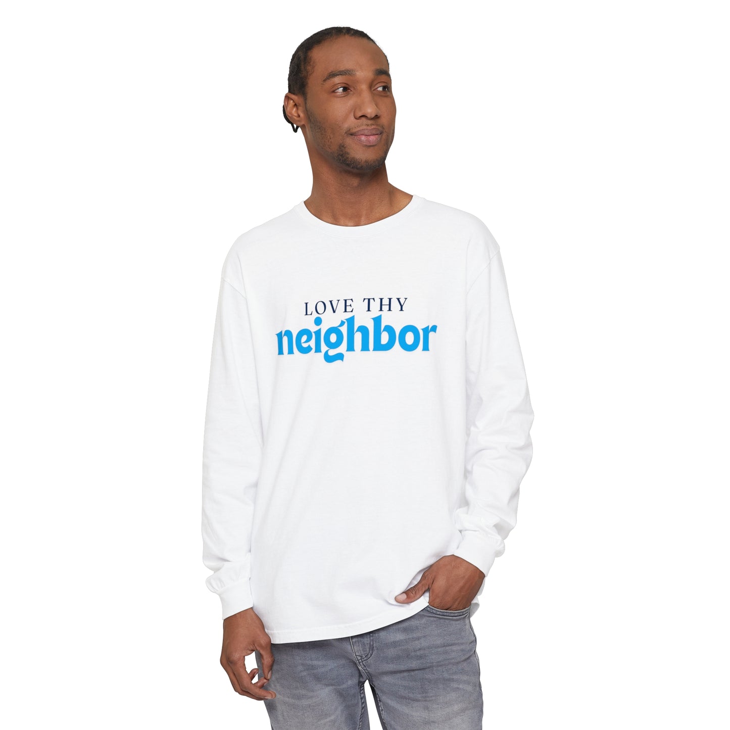 Love Thy Neighbor - Unisex Garment-dyed Long Sleeve T-Shirt