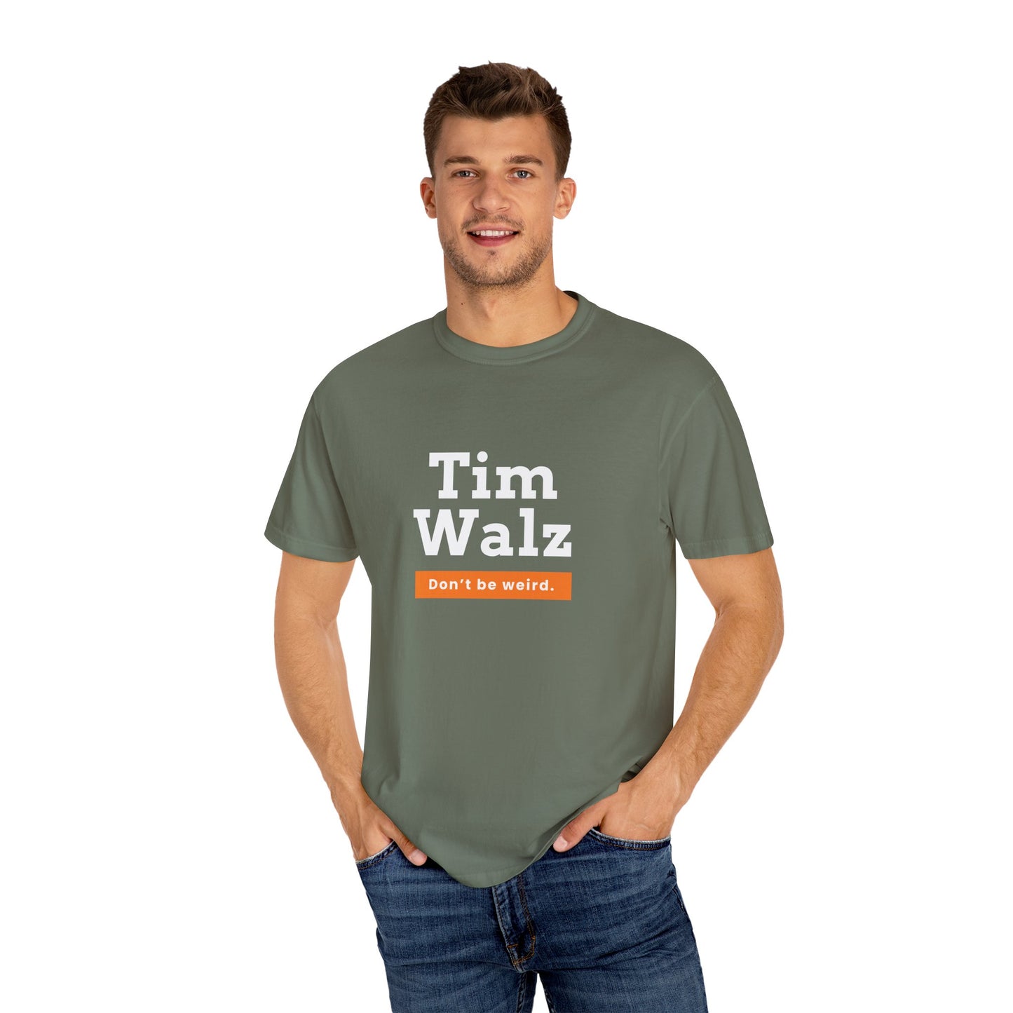 Tim Walz "Don't Be Weird" Garment Dyed T-Shirt