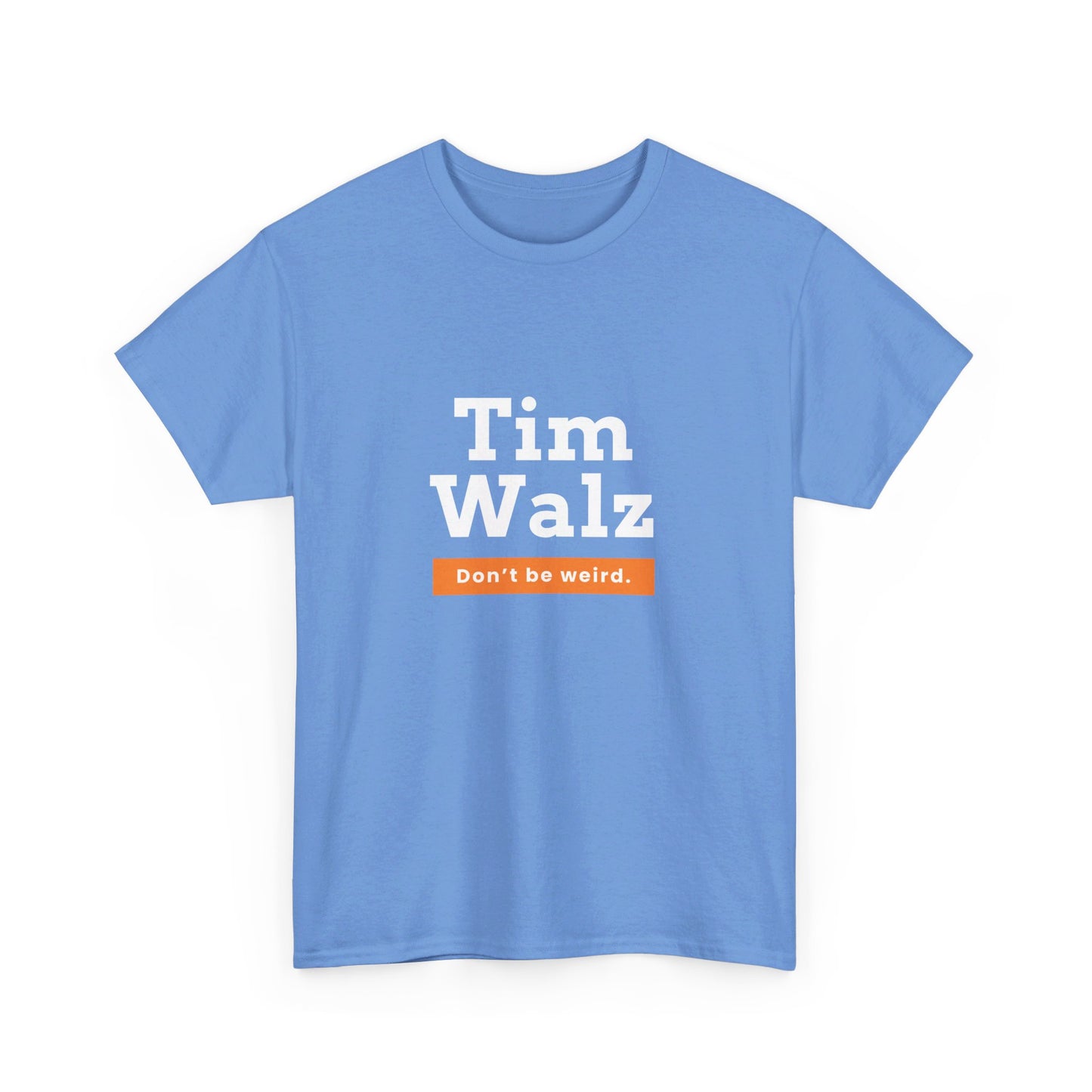 Tim Walz "Don't Be Weird" T-Shirt