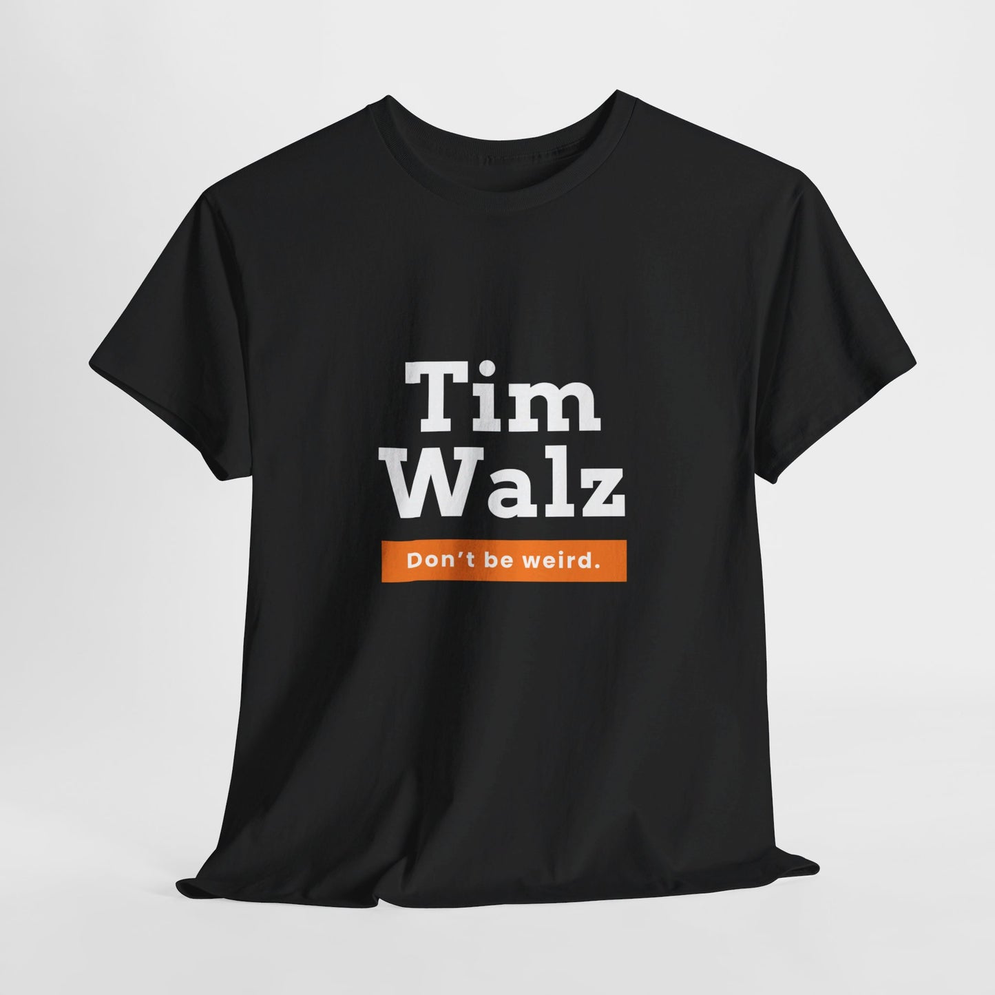 Tim Walz "Don't Be Weird" T-Shirt