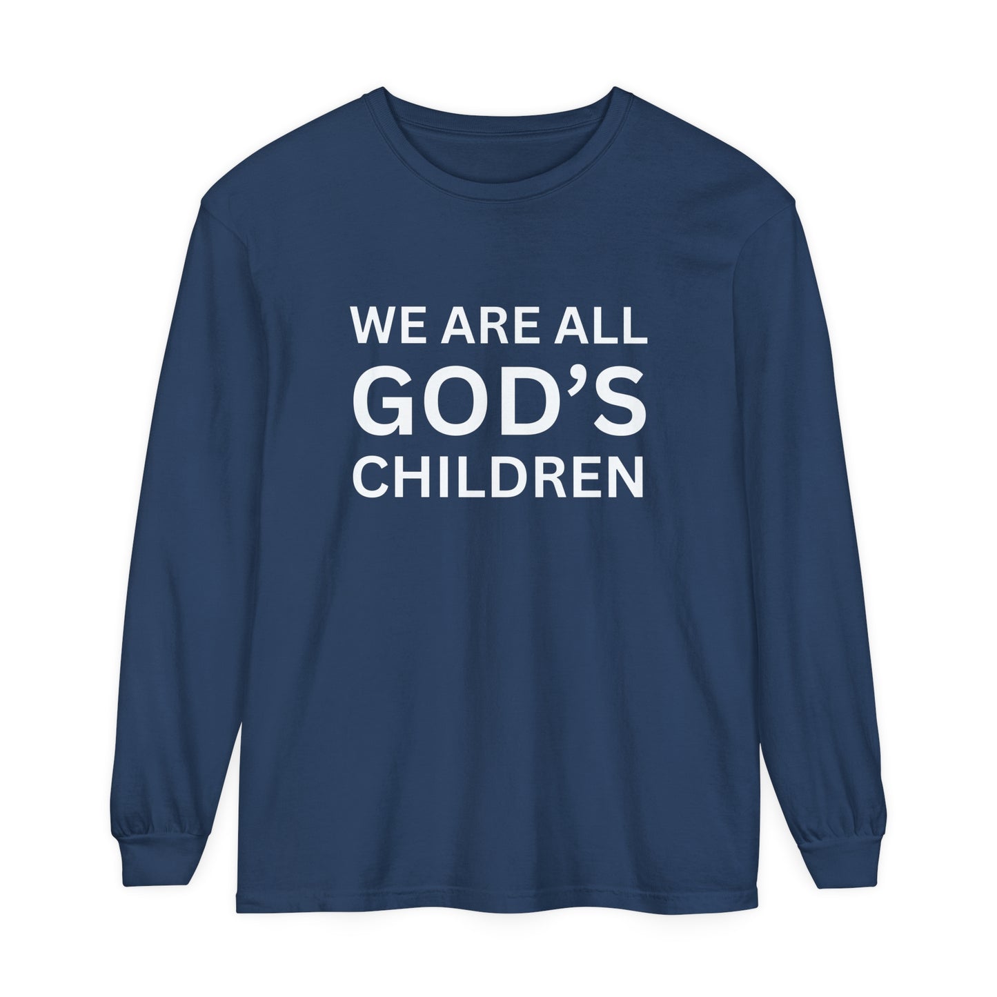 We Are All God's Children - Unisex Garment-dyed Long Sleeve T-Shirt