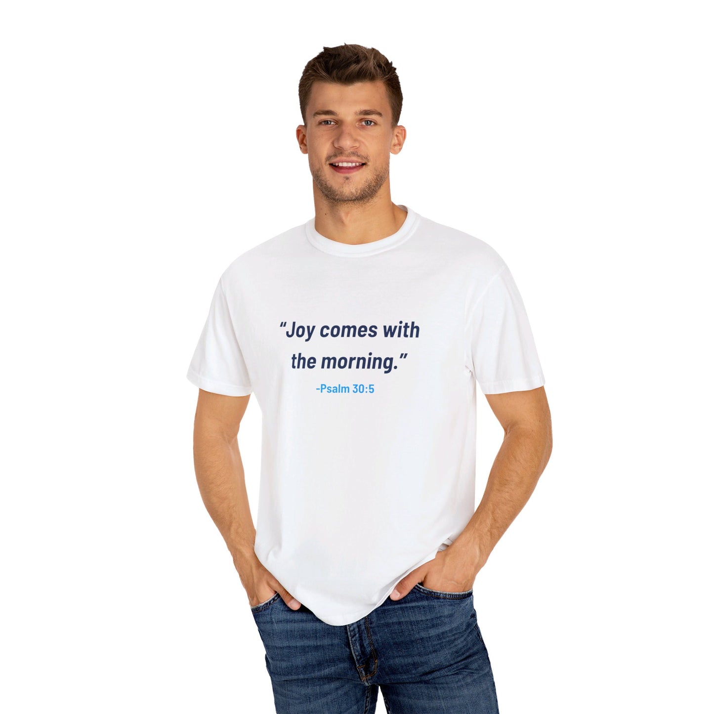 Joy Comes in the Morning - Unisex Garment-Dyed T-shirt