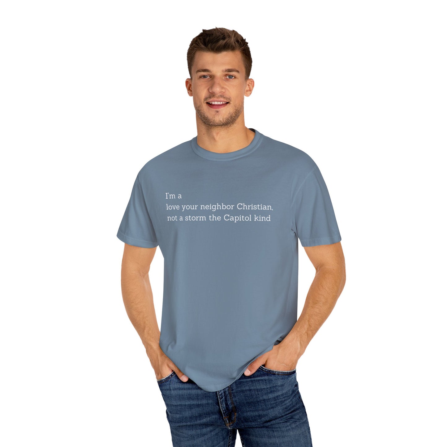 I'm a Love Your Neighbor Christian, Not a Storm the Capitol Kind (Single Side) T-shirt