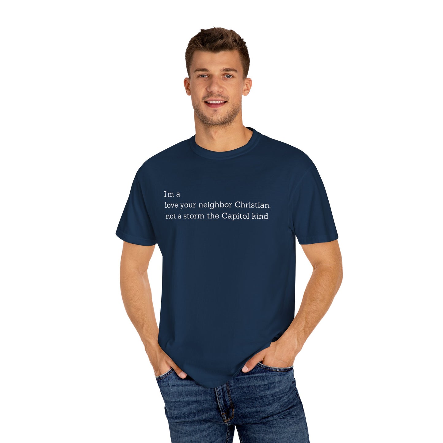 I'm a Love Your Neighbor Christian, Not a Storm the Capitol Kind (Single Side) T-shirt