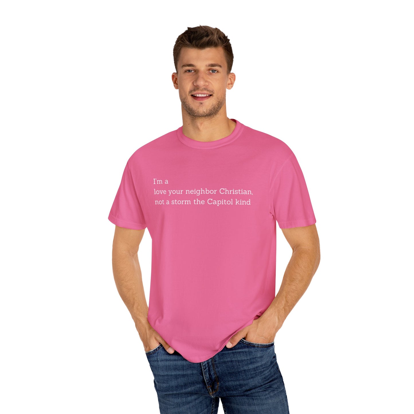 I'm a Love Your Neighbor Christian, Not a Storm the Capitol Kind (Single Side) T-shirt