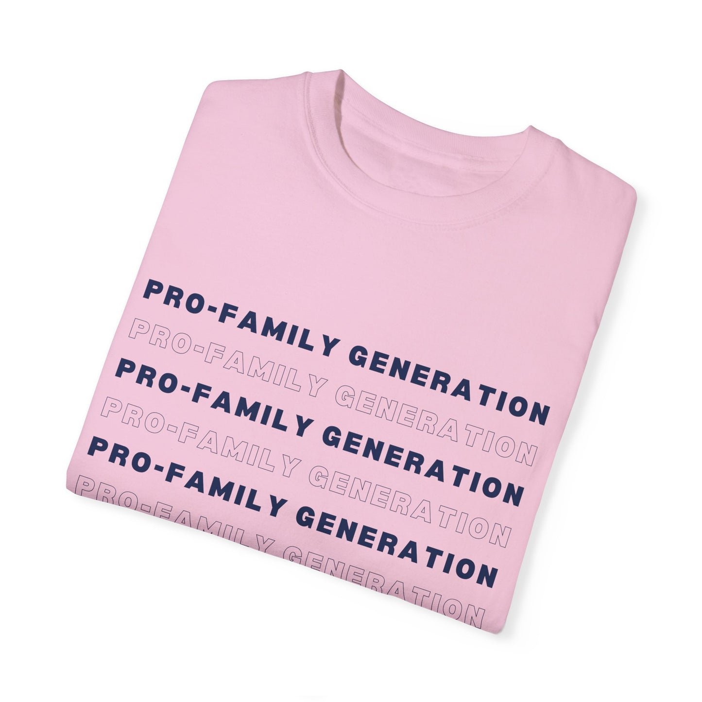 Pro-Family Generation Garment-Dyed T-shirt