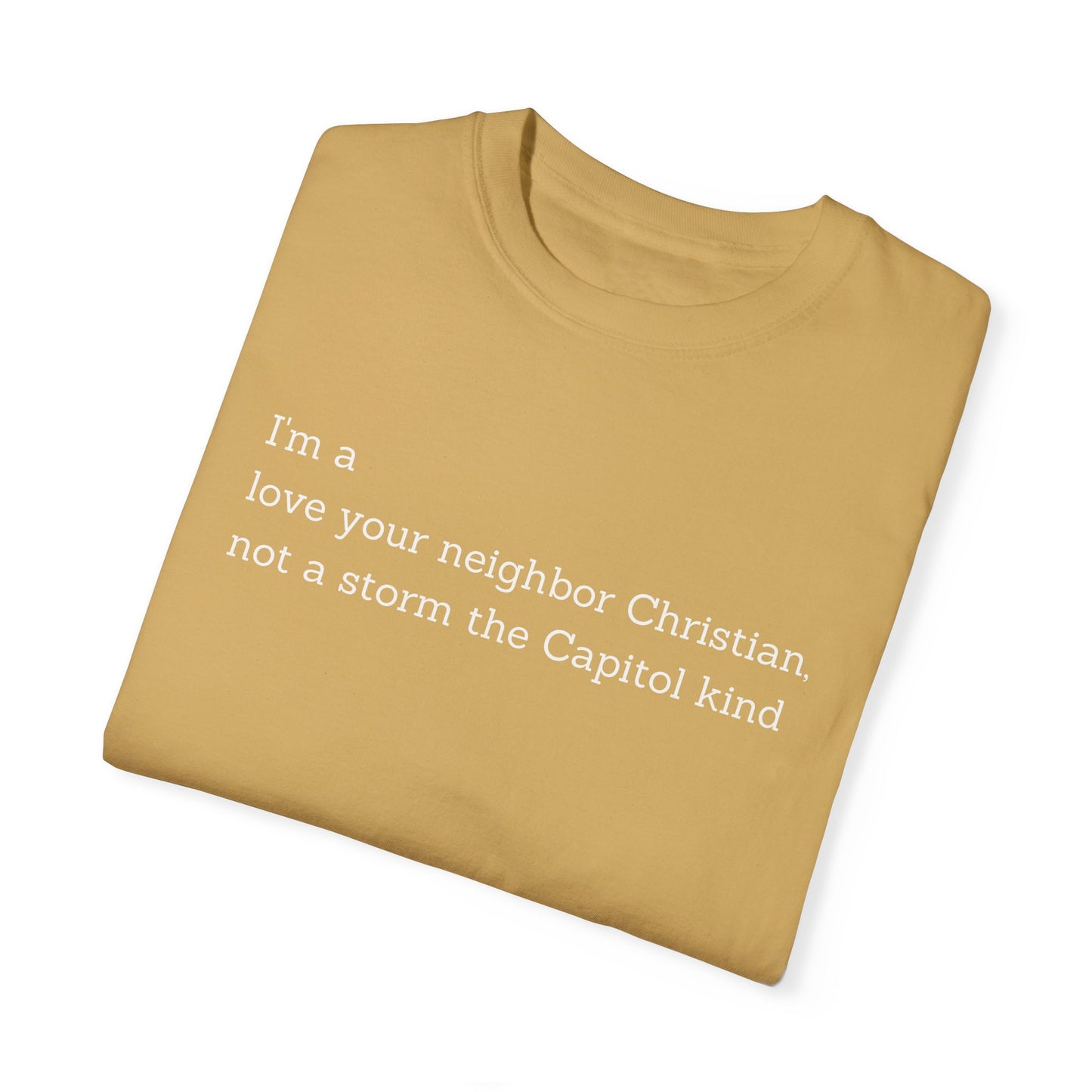 I'm a Love Your Neighbor Christian, Not a Storm the Capitol Kind T-shirt