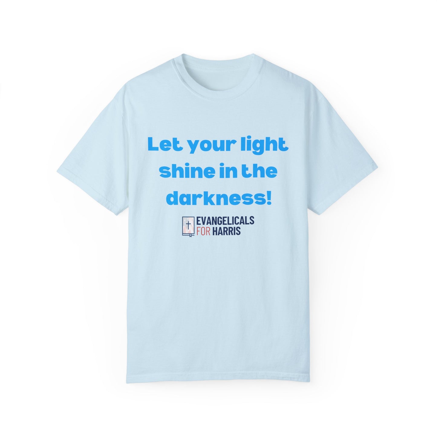 Let Your Light Shine in the Darkness T-shirt