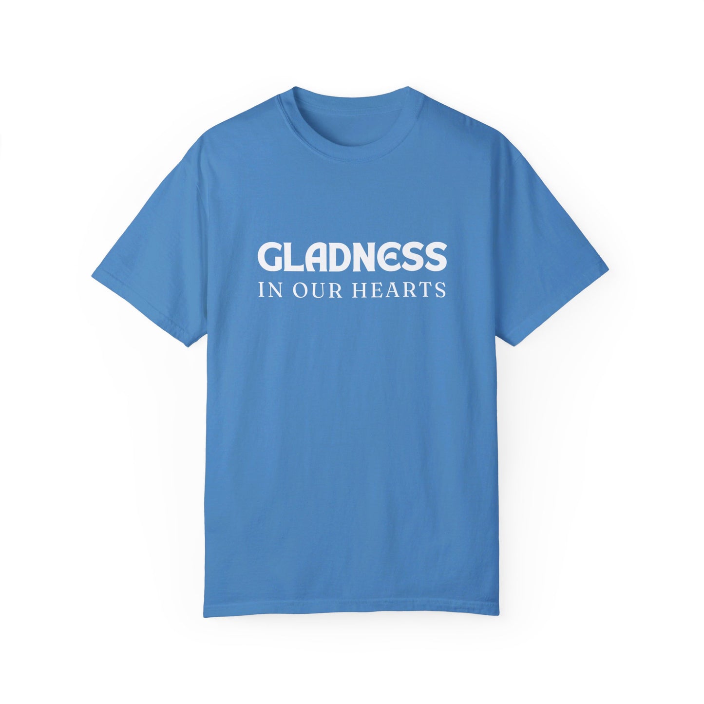 Gladness in Our Hearts - Unisex Garment-Dyed T-shirt