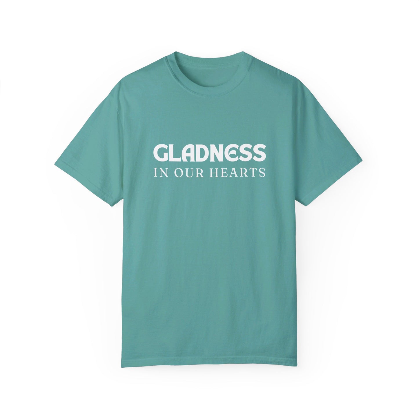 Gladness in Our Hearts - Unisex Garment-Dyed T-shirt