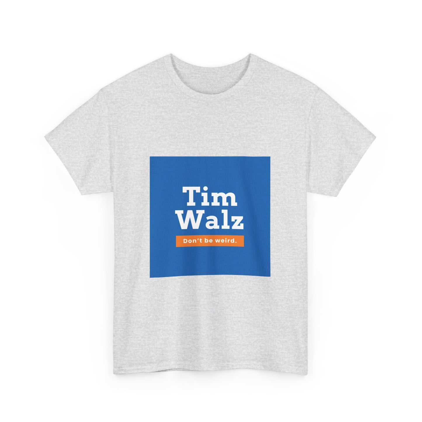 Tim Walz "Don't Be Weird" T-Shirt