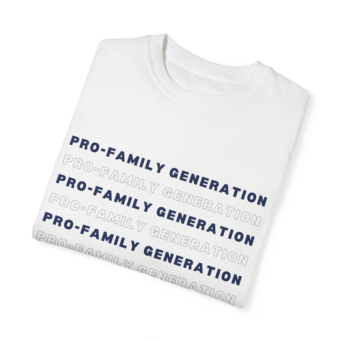 Pro-Family Generation Garment-Dyed T-shirt