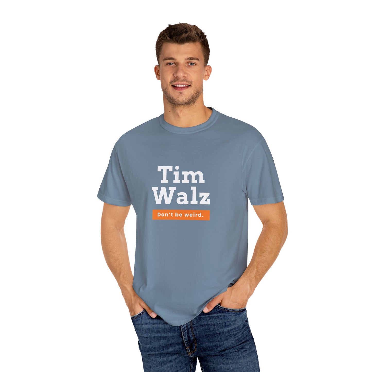 Tim Walz "Don't Be Weird" Garment Dyed T-Shirt