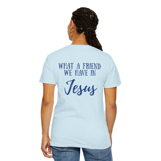 What A Friend We Have In Jesus T-Shirt